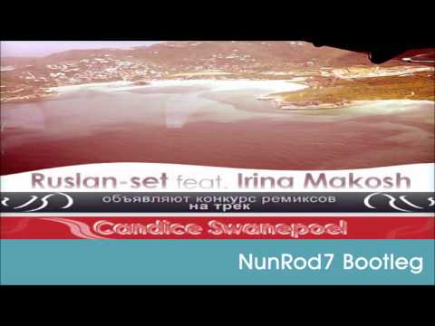 Ruslan-set feat. Irina Makosh - Candice Swanepoel (NunRod7 Bootleg)