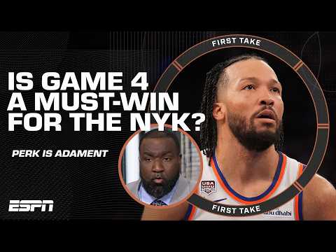 'YOU'RE DAMN RIGHT IT IS!' 😳 - Perk says Game 4 is MUST-WIN for the Knicks | First Take