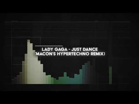 lady gaga - just dance (macon's HYPERTECHNO remix)