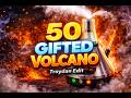 50 Gifted Volcano Troydan Edit
