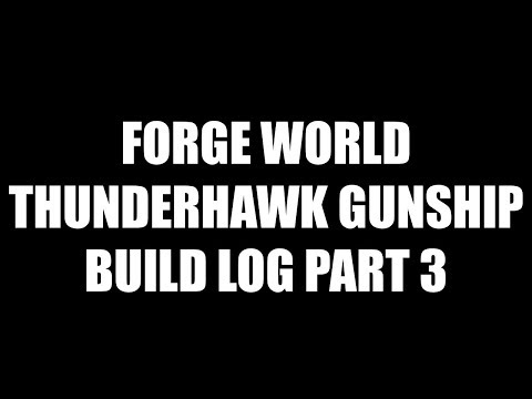 Forge World Thunderhawk Gunship Build Log - Part 3