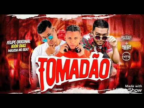 TOMADÃO- FELIPE ORIGINAL E IGOR DIAS (MÚSICA NOVA)