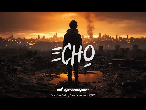 Echo Sax End by Caleb Arredondo - EL GRANGER Trap Remix