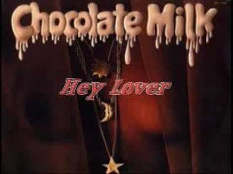 Chocolate Milk : Hey Lover