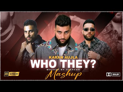 Karan Aujla - Who They | Mashup | StereoR | Sifa safar | Goin Off | Straight Ballin | New Punjabi