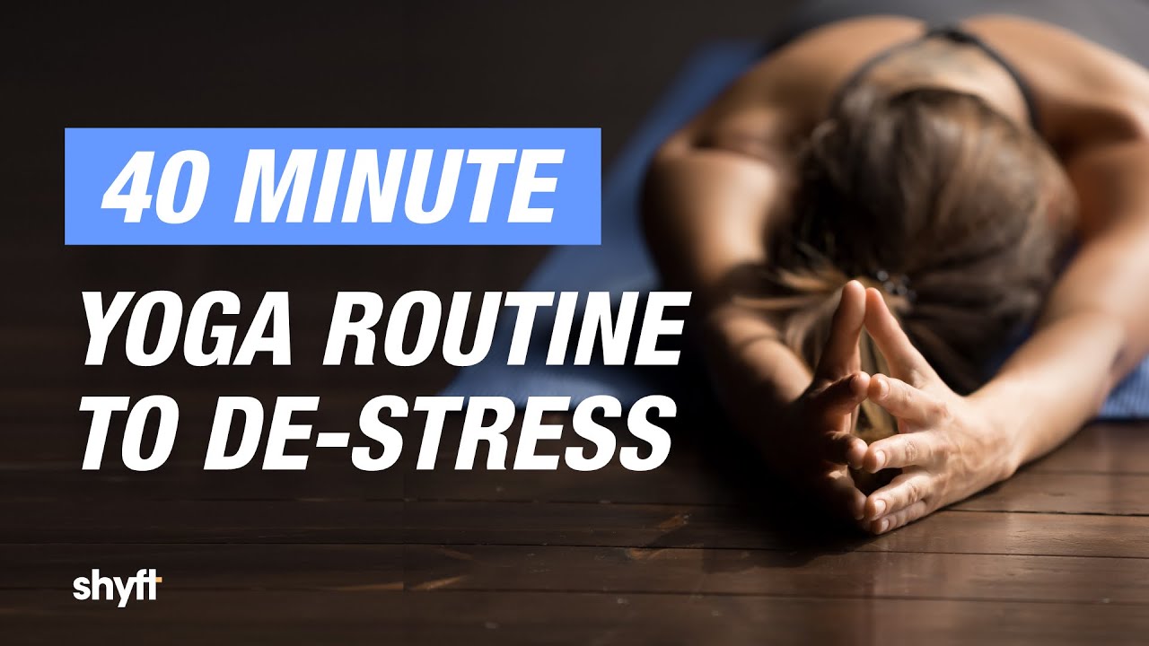 De-stressing Yoga Routine | 40 Minute Yoga Session | Shyft | Yoga & Nutrition