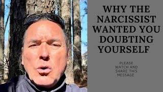 WHY THE NARCISSIST WANTED YOU DOUBTING YOURSELF