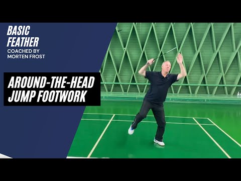 How to master the around the head jump footwork | Badminton Tutorial | Basic Feather & Morten Frost