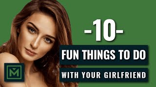 10 Fun Things to Do with Your Girlfriend or  Girl - Best Creative Date Ideas