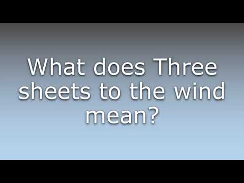 What does Three sheets to the wind mean?