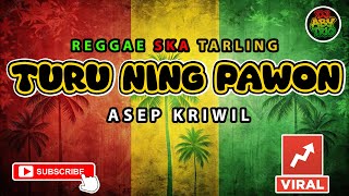 Download lagu TURU NING PAWON - ASEP KRIWIL Versi Reggae SKA | Viral Musik Reggae SKA Tarling Cover mp3