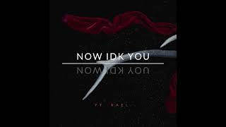 Now IDK You Music Video