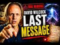 Before David Wilcock Disappeared… He Said This