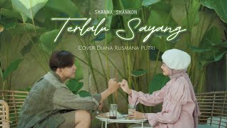 Download lagu Shanna Shannon- Terlalu Sayang cover by Diana Rusmana Putri mp3