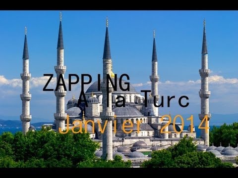 Zapping à la turc -  Janvier 2014