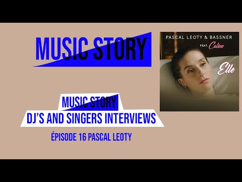 Music Story - Episode 16 PASCAL LEOTY