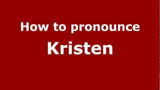 How to pronounce Kristen