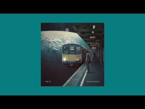 Meltt - Swim Slowly (Full Album)
