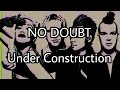 NO DOUBT - Under Construction (Lyric Video)