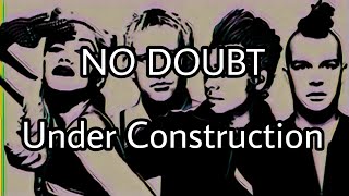 NO DOUBT - Under Construction (Lyric Video)