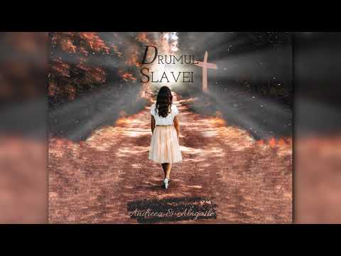 Andreea Irimiciuc și Abigaile Purice - Drumul Slavei