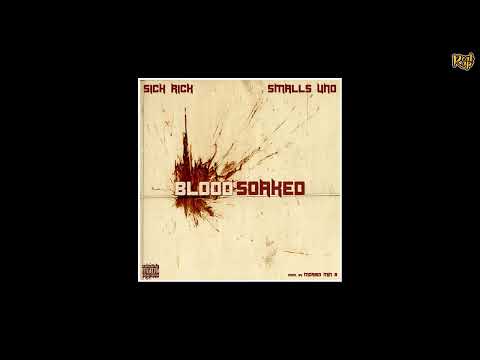 Sick Rick x Smalls Uno - Blood Soaked [prod by Morbid Min B]