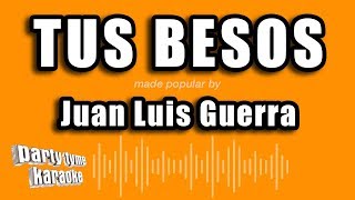 Juan Luis Guerra - Tus Besos (Versión Karaoke)