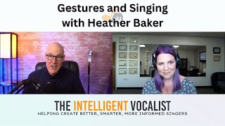 Episode 343: Gestures and Singing with Heather Baker | The Intelligent Vocalist Podcast
