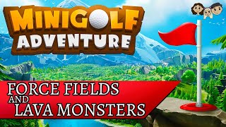 Minigolf Adventure Gameplay #1 : FORCE FIELDS AND LAVA MONSTERS | 3 Player