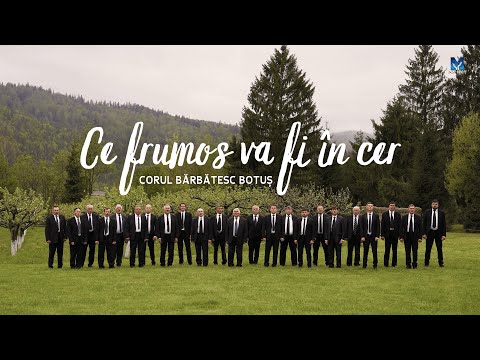 Ce frumos va fi în cer - Cor Bărbătesc Botuș | Muzica ProiectM 4K
