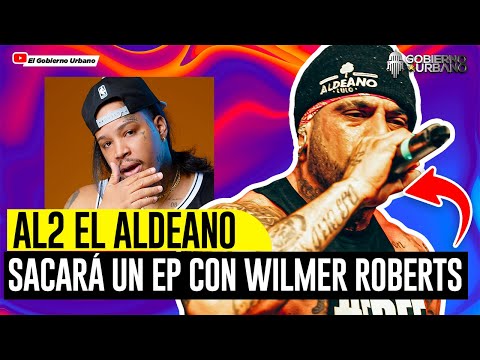 AL2 EL ALDEANO Y WILMER ROBERTS SACARÁN UN EP @ELBRAYLIN_