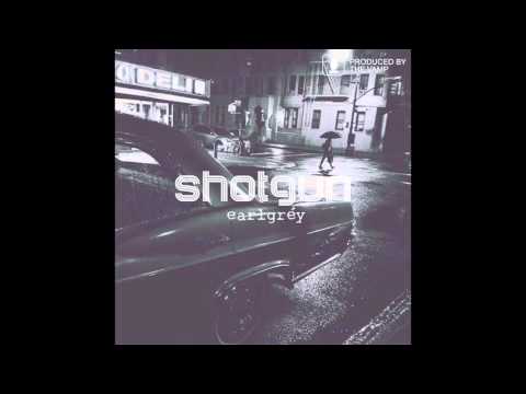 EarlGréy - "Shotgun" OFFICIAL VERSION