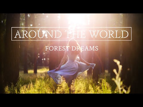 Around the World   I   Forest Dreams