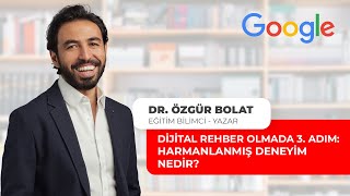 Dijital Rehber Olmada 3. Adım: Harmanlanmış Deneyim Nedir?