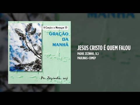 Jesus Cristo É Quem Falou - Padre Zezinho
