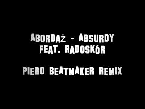 Abordaż [Geny,Pęku]-"Absurdy" feat.Radoskór (PIERO BEATMAKER REMIX)