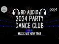 Best 2024 8D AUDIO Music Mix Party Dance Club Best Songs Remixes Mashup