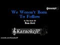 We Weren T Born To Follow Karaoke Bon Jovi