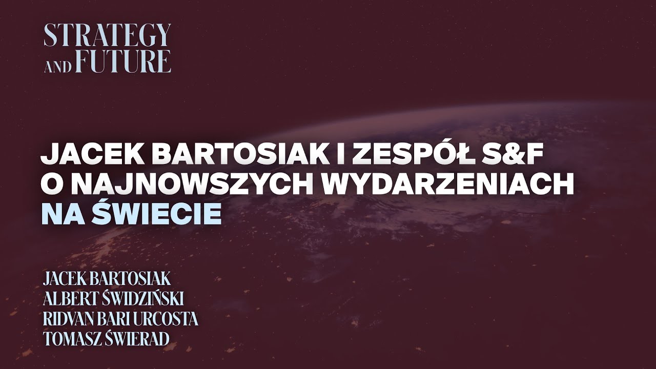 Jacek Bartosiak i zespół S&F o najnowszych wydarzeniach na świecie (Wideo)