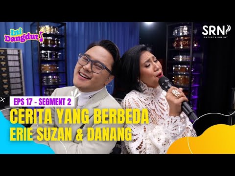 Ini Dangdut Season 01ⅠEpisode 17 - Cerita yang Berbeda | Erie Suzan & Danang (Segment 2) #IniDangdut