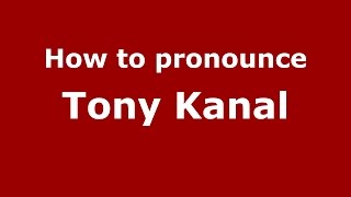 How to pronounce Tony Kanal