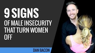 9 Signs of Male Insecurity That Turn Women Off
