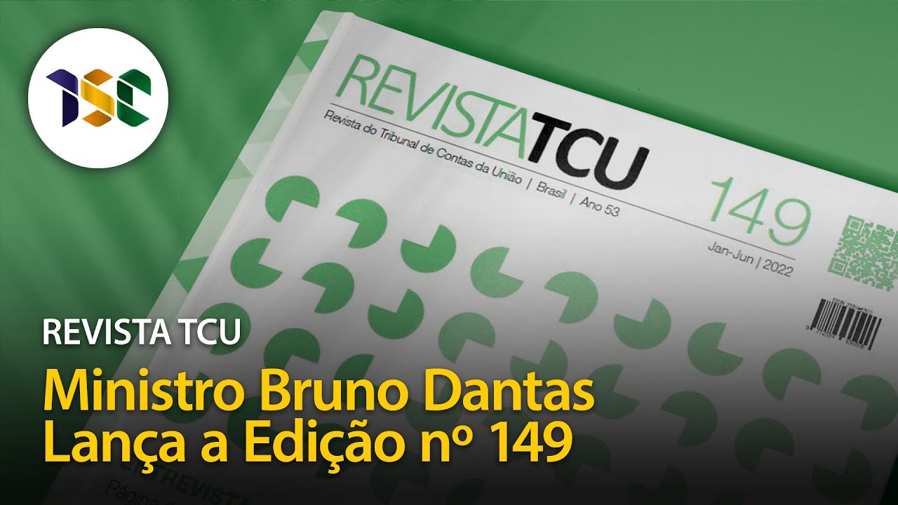 Revista TCU  |  Ministro Bruno Dantas Lança a Edição nº 149