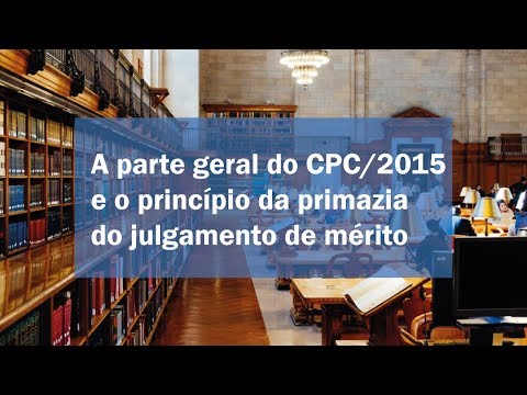 A parte geral do CPC/2015 e a Primazia do Julgamento de Mérito.