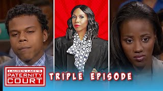 Triple Episode: My Girlfriend Has Been Cheating, am I the Father? | Paternity Court