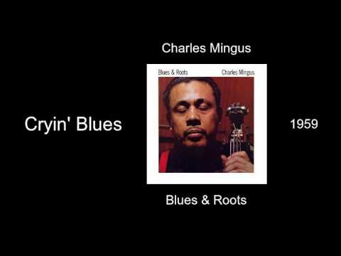 Charles Mingus - Cryin' Blues - Blues & Roots [1959]