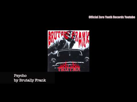 Brutally Frank - Psycho