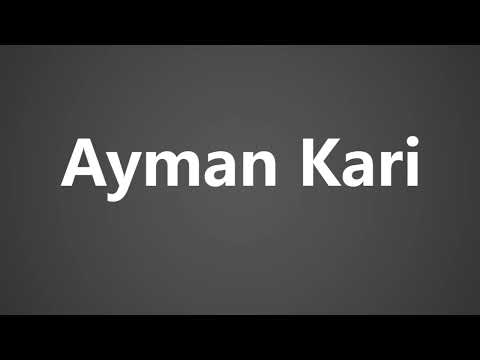 How To Pronounce Ayman Kari
