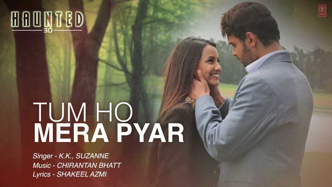 Tum Ho Mera Pyaar Lyrics  | Haunted: 3D | Mahakshay Chakraborty, Twinkle Bajpai | Krishnakumar Kunnath (K.K), Suzanne D’Mello | Chirantan Bhatt