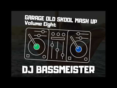 DJ Bassmeister - Garage Old Skool Mash up (Volume Eight)